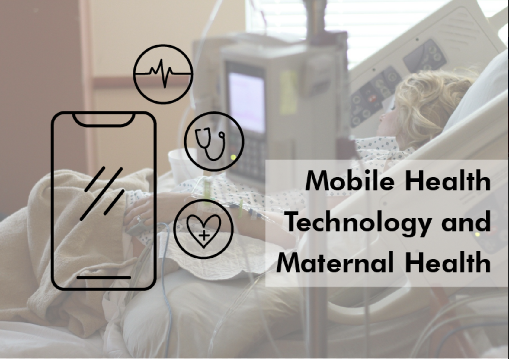 The Applications of Mobile Health Technology (mHealth) in Reducing Maternal Mortality and Improving Maternal Health